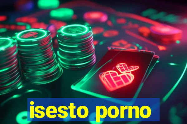 isesto porno